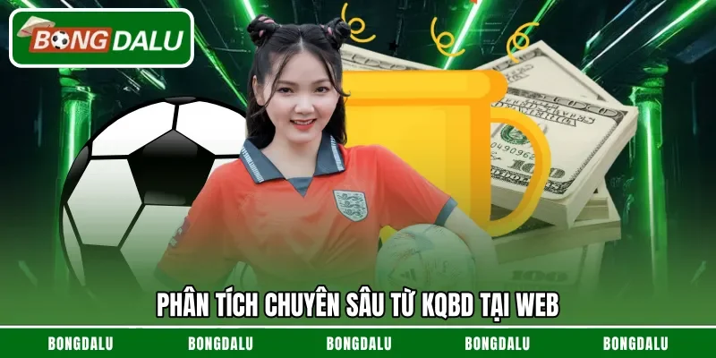 Phân tích chuyên sâu từ KQBD tại web